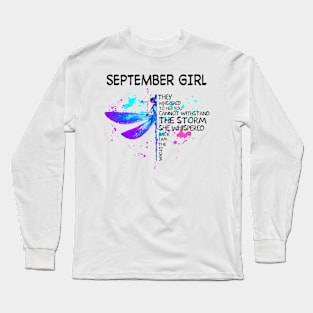 Dragonfly September Girl She Whispered Back I Am The Storm Long Sleeve T-Shirt